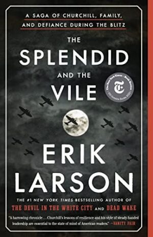 Splendid and the Vile: A Saga of Churchill,  Family,  and Defiance During the Blitz