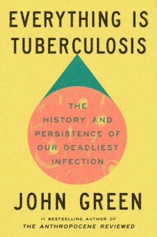 Cover image of Everything Is Tuberculosis: The History and Persistence of Our Deadliest Infection