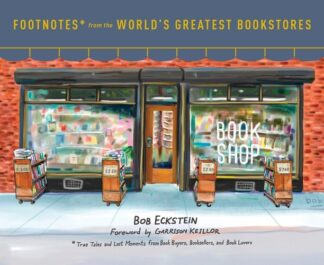 Cover image of Footnotes from the World's Greatest Bookstores: True Tales and Lost Moments from Book Buyers