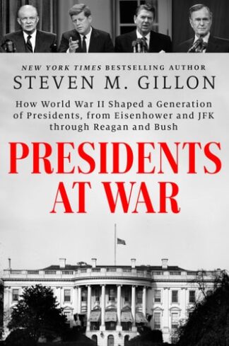 Cover image of Presidents at War: How World War II Shaped a Generation of Presidents