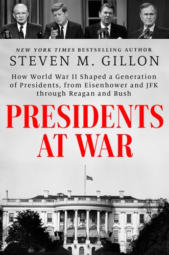 Cover image of Presidents at War: How World War II Shaped a Generation of Presidents