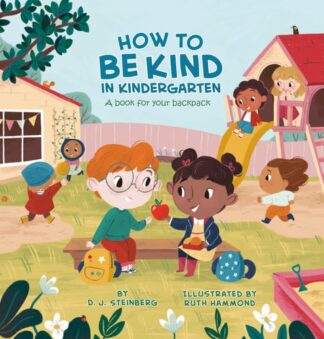 Cover image of How to Be Kind in Kindergarten: A Book for Your Backpack