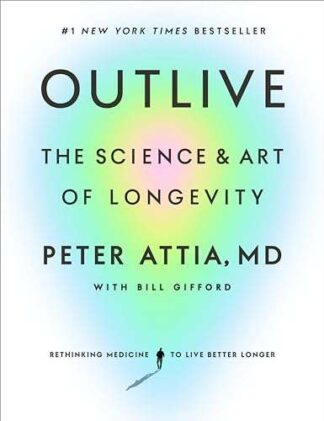 Cover image of Outlive: The Science and Art of Longevity