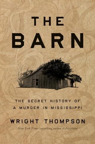 Cover image of The Barn: The Secret History of a Murder in Mississippi