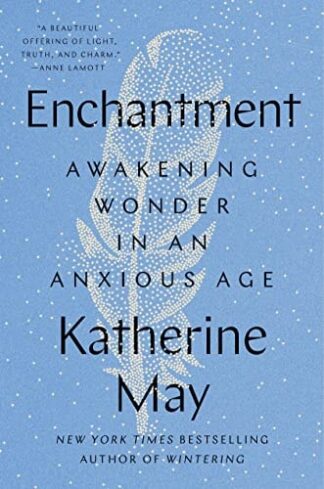 Cover image of Enchantment: Awakening Wonder in an Anxious Age