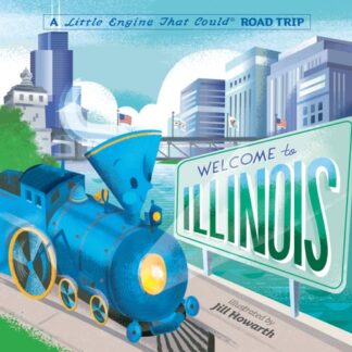 Cover image of Welcome to Illinois: A Little Engine That Could Road Trip