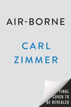 Air-Borne: The Hidden History of the Life We Breathe
