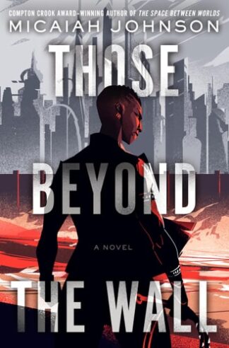 Cover image of Those Beyond the Wall: A Novel
