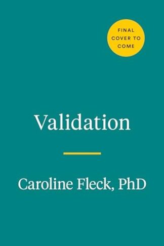 Cover image of Validation: How the Skill Set That Revolutionized Psychology Will Transform Your Relationships