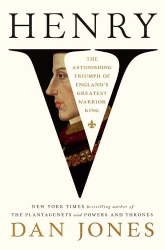 Cover image of Henry V: The Astonishing Triumph of England's Greatest Warrior King