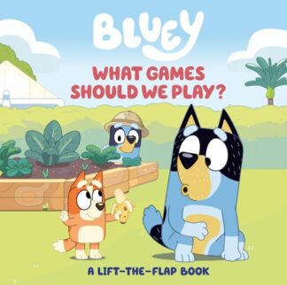 Cover image of Bluey: What Games Should We Play?: A Lift-The-Flap Book