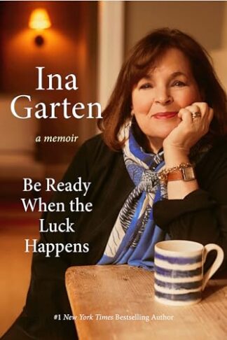 Cover image of Be Ready When the Luck Happens: A Memoir