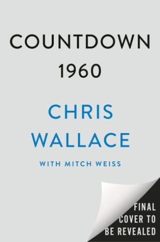 Cover image of Countdown 1960: The Behind-The-Scenes Story of the 312 Days That Changed America's Politics Forever