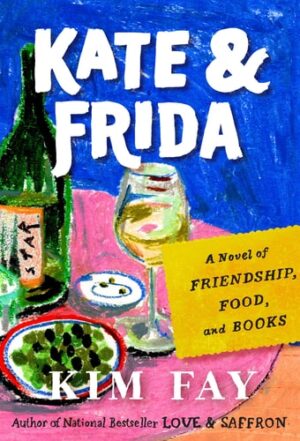 Kate & Frida: A Novel of Friendship, Food, and Books