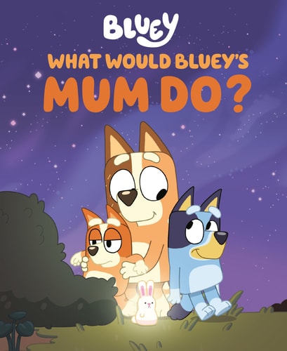 What Would Bluey’s Mum Do?