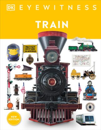 Cover image of Eyewitness Train: Discover the Story of the Railroads
