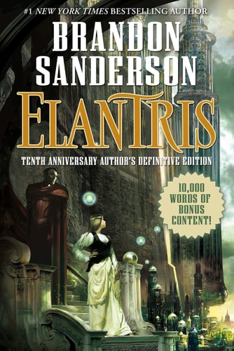 Elantris: Tenth Anniversary Author’s Definitive Edition