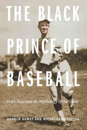 Black Prince of Baseball: Hal Chase and the Mythology of the Game
