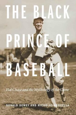 Cover image of The Black Prince of Baseball: Hal Chase and the Mythology of the Game