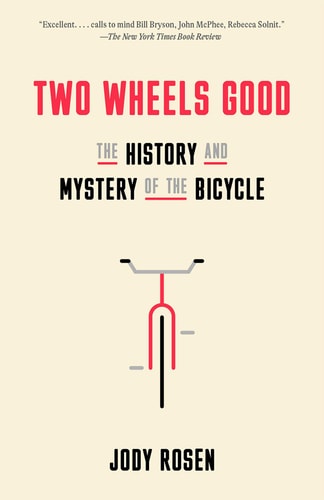 Cover image of Two Wheels Good: The History and Mystery of the Bicycle