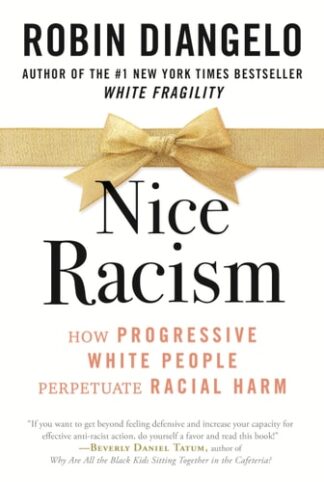 Cover image of Nice Racism: How Progressive White People Perpetuate Racial Harm