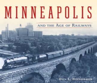 Cover image of Minneapolis and the Age of Railways