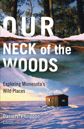 Cover image of Our Neck of the Woods: Exploring Minnesota's Wild Places