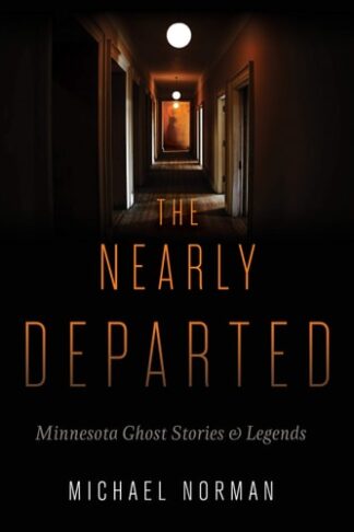 Cover image of The Nearly Departed: Minnesota Ghost Stories and Legends