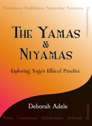 Cover image of The Yamas & Niyamas: Exploring Yoga's Ethical Practice