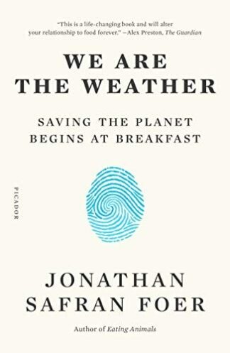 Cover image of We Are the Weather: Saving the Planet Begins at Breakfast