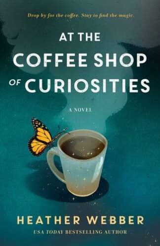 Cover image of At the Coffee Shop of Curiosities: A Novel