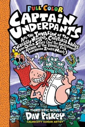 Captain Underpants and the Invasion of the Incredibly Naughty Cafeteria Ladies from Outer Space: Color Edition