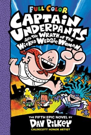 Captain Underpants and the Wrath of the Wicked Wedgie Woman: Color Edition