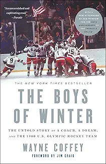 Boys of Winter: The Untold Story of a Coach,  a Dream,  and the 1980 U.S. Olympic Hockey Team