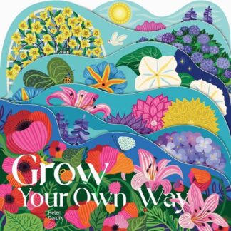 Cover image of Grow Your Own Way: Flower Board Book