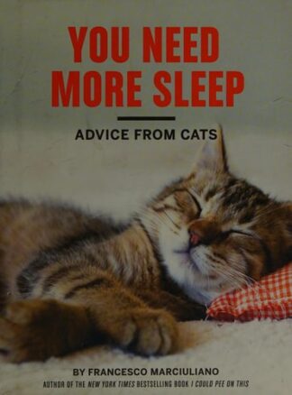Cover image of You Need More Sleep: Advice from Cats (Cat Book