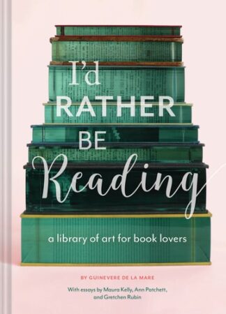 Cover image of I'd Rather Be Reading: A Library of Art for Book Lovers (Gifts for Book Lovers