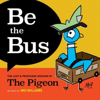 Cover image of Be the Bus: The Lost & Profound Wisdom of The Pigeon