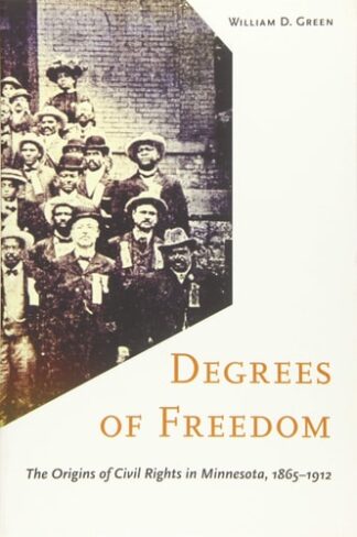 Cover image of Degrees of Freedom: The Origins of Civil Rights in Minnesota