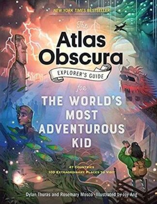 Cover image of The Atlas Obscura Explorer's Guide for The World's Most Adventurous Kid