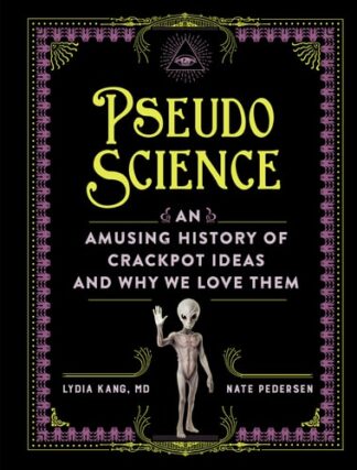 Cover image of Pseudoscience: An Amusing History of Crackpot Ideas and Why We Love Them