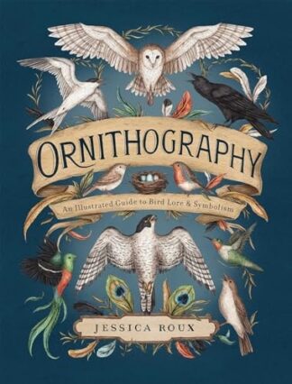 Cover image of Ornithography: An Illustrated Guide to Bird Lore & Symbolism Volume 2