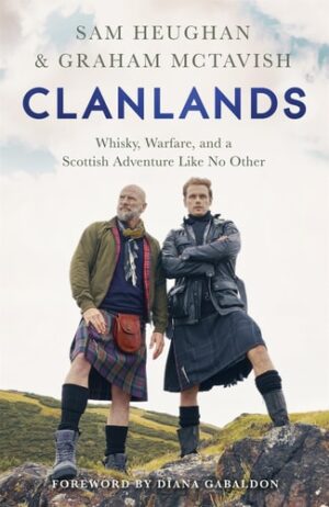 Clanlands: Whisky,  Warfare,  and a Scottish Adventure Like No Other