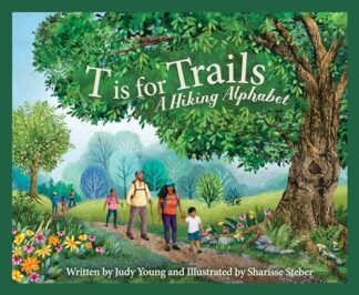 Cover image of T is for Trails: A Hiking Alphabet Book for families