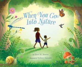 Cover image of When You Go Into Nature: a family guide to mindfulness