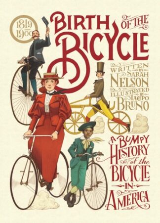 Cover image of Birth of the Bicycle: A Bumpy History of the Bicycle in America 1819-1900