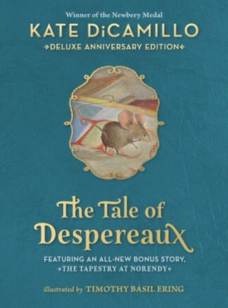 Cover image of The Tale of Despereaux Deluxe Anniversary Edition: Being the Story of a Mouse