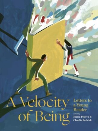 Cover image of A Velocity of Being: Letters to A Young Reader