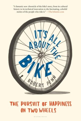 Cover image of It's All about the Bike: The Pursuit of Happiness on Two Wheels