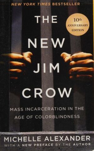 New Jim Crow: Mass Incarceration in the Age of Colorblindness